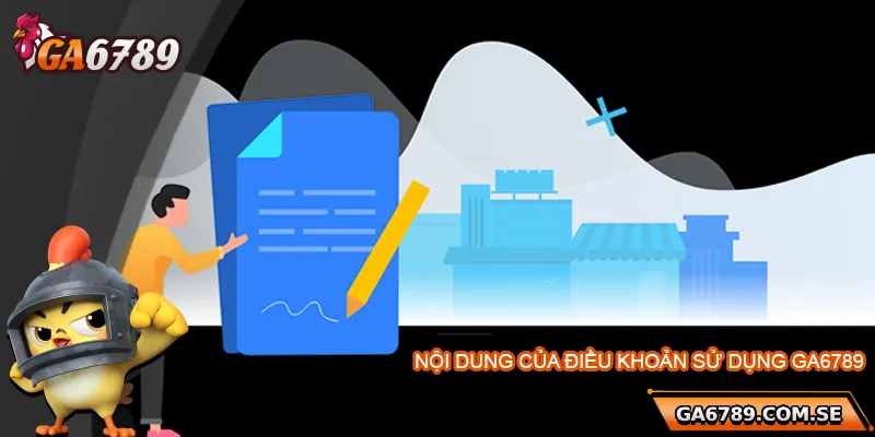 Nội dung chính của điều khoản điều kiện Ga6789